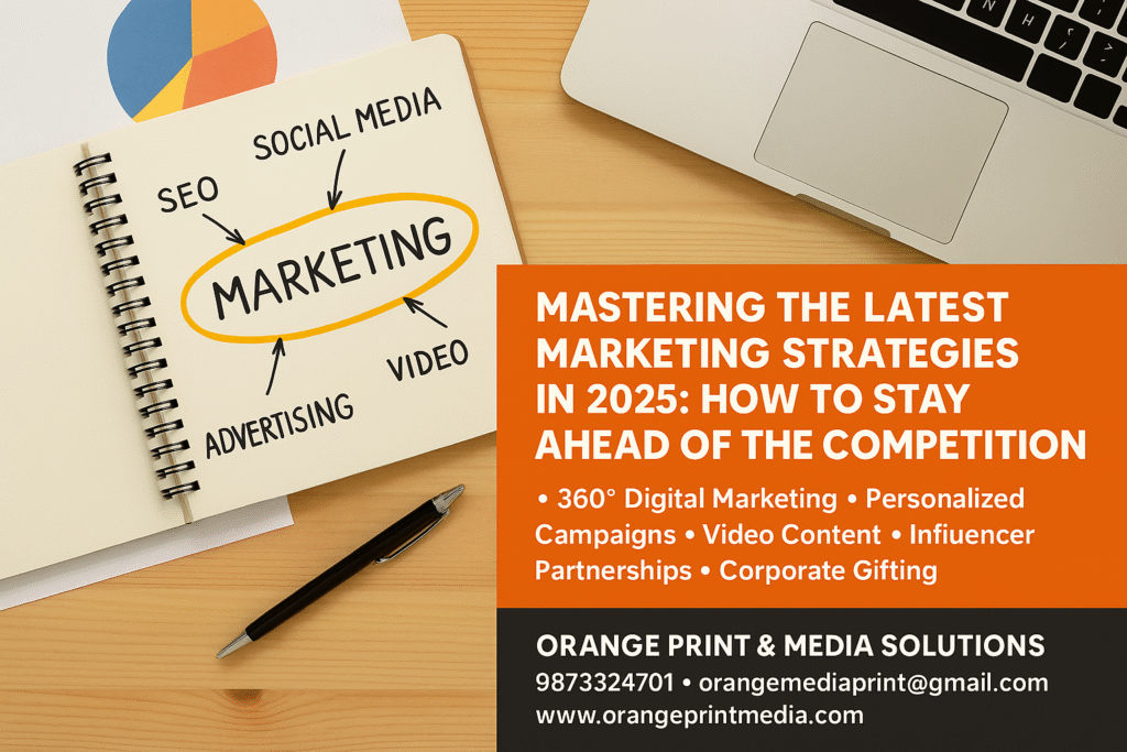 Mastering the Latest Marketing Strategies in 2025: How to Stay Ahead of the Competition